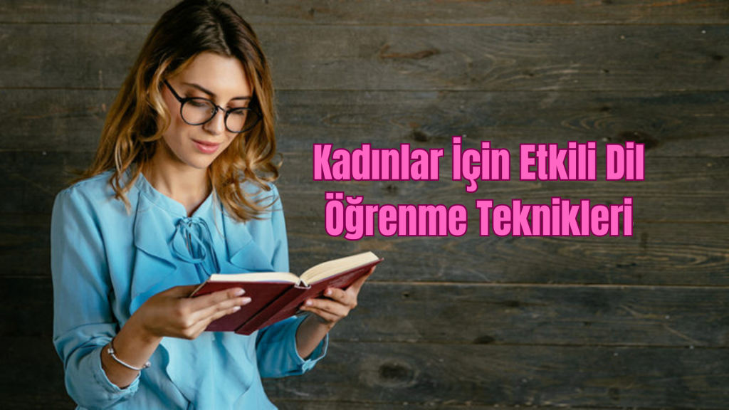 Kadınlar İçin Etkili Dil Öğrenme Teknikleri