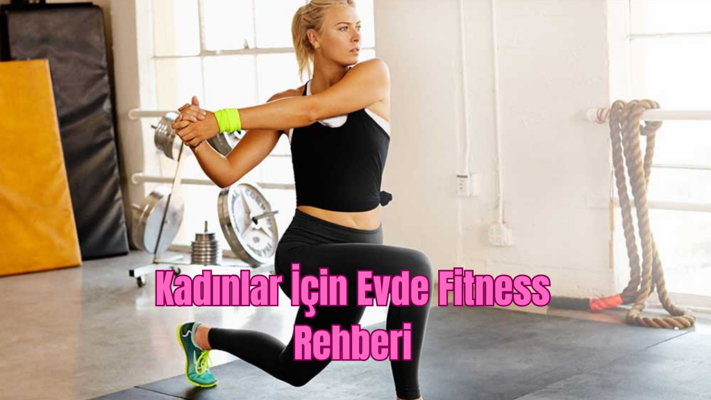 Kadınlar İçin Evde Fitness Rehberi