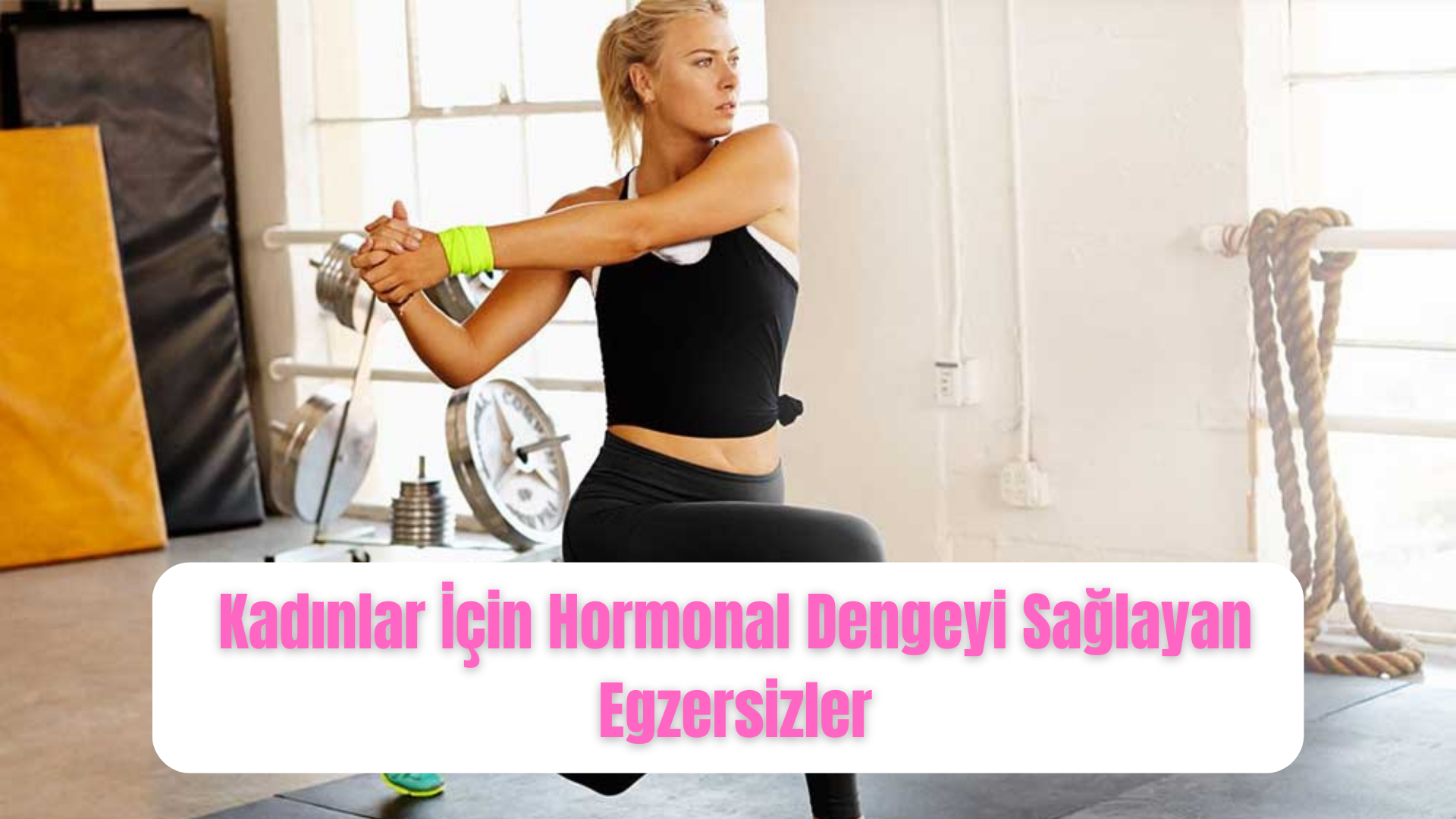 Kadınlar İçin Hormonal Dengeyi Sağlayan Egzersizler