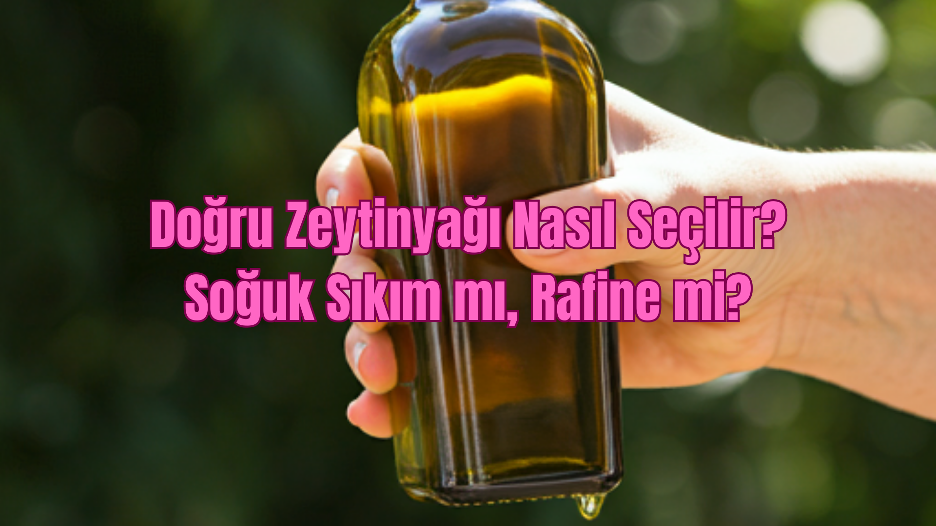 Doğru Zeytinyağı Nasıl Seçilir