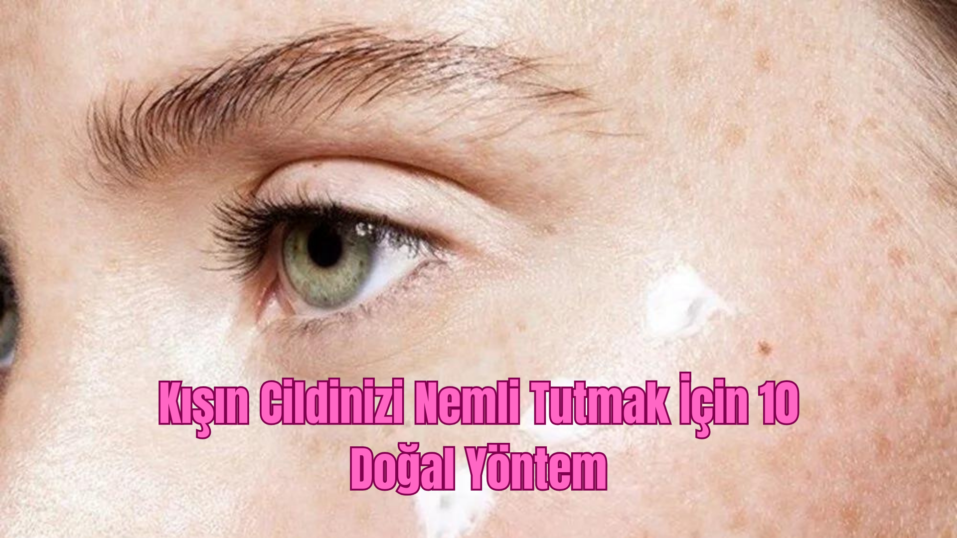 Kışın Cildinizi Nemli Tutmak İçin 10 Doğal Yöntem